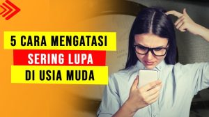 Kenapa Sering Lupa Ingatan Di Usia Muda